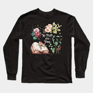 No plot just vibes bookish floral motif Long Sleeve T-Shirt